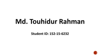 Md. Touhidur Rahman
Student ID: 152-15-6232
 