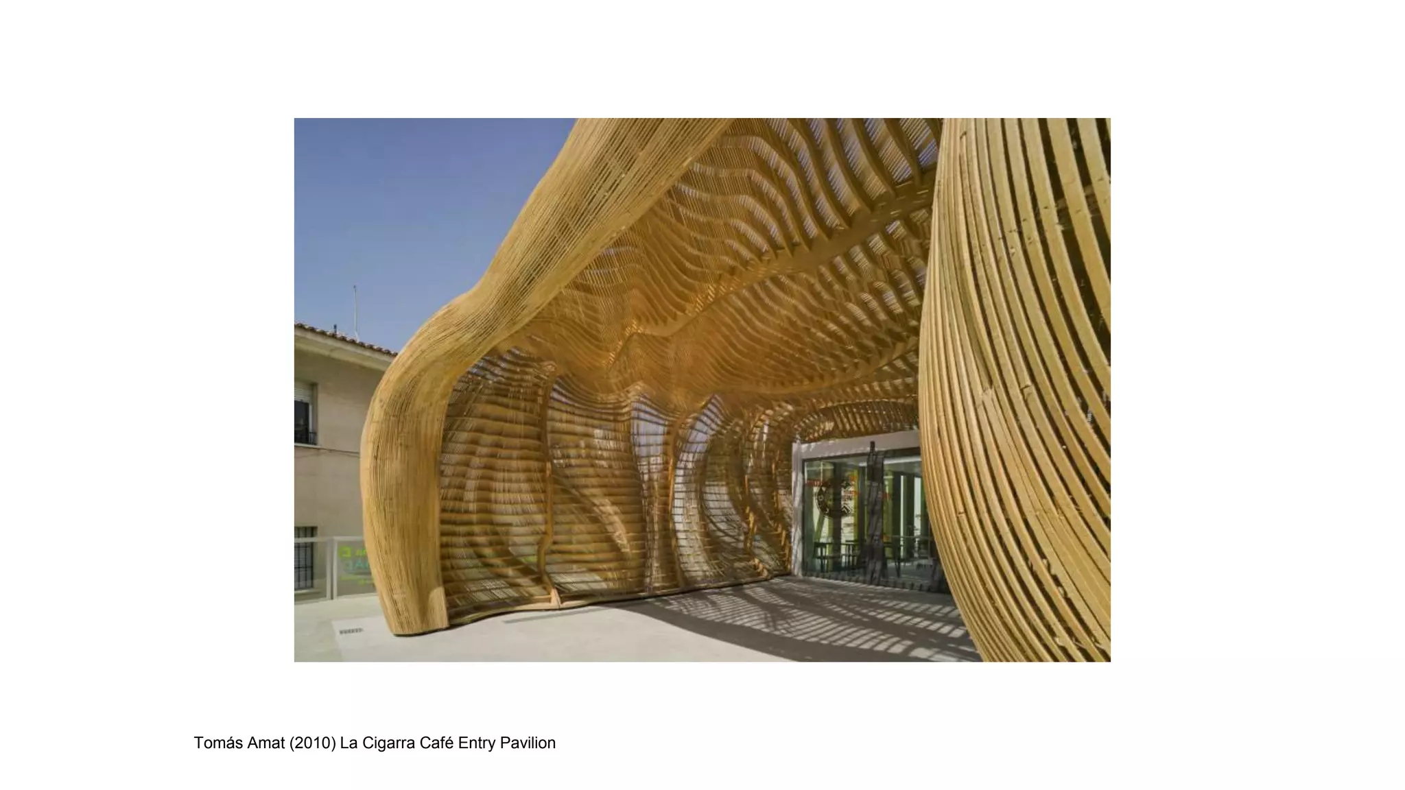 Tomás Amat (2010) La Cigarra Café Entry Pavilion
 