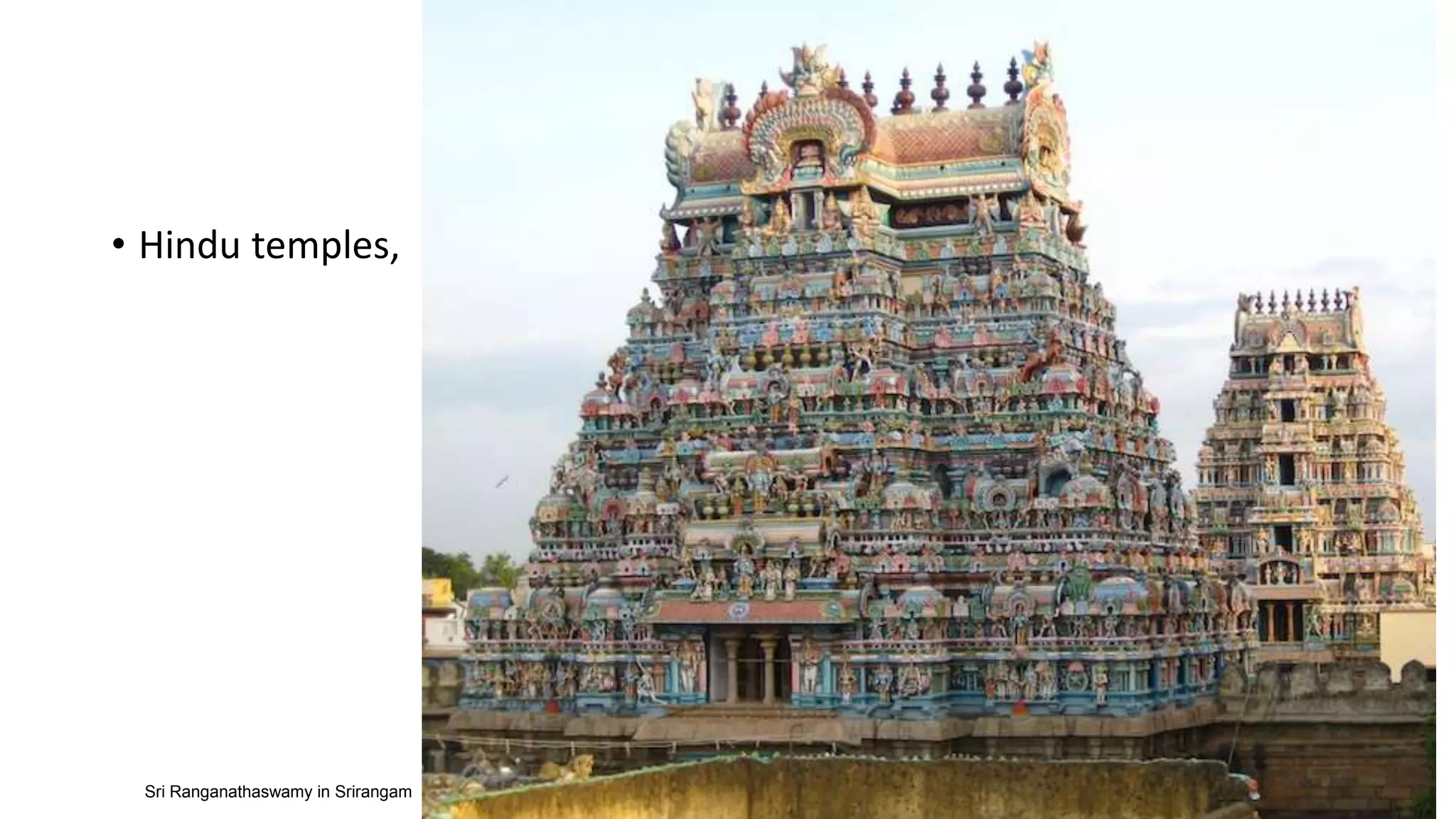 • Hindu temples,
Sri Ranganathaswamy in Srirangam
 