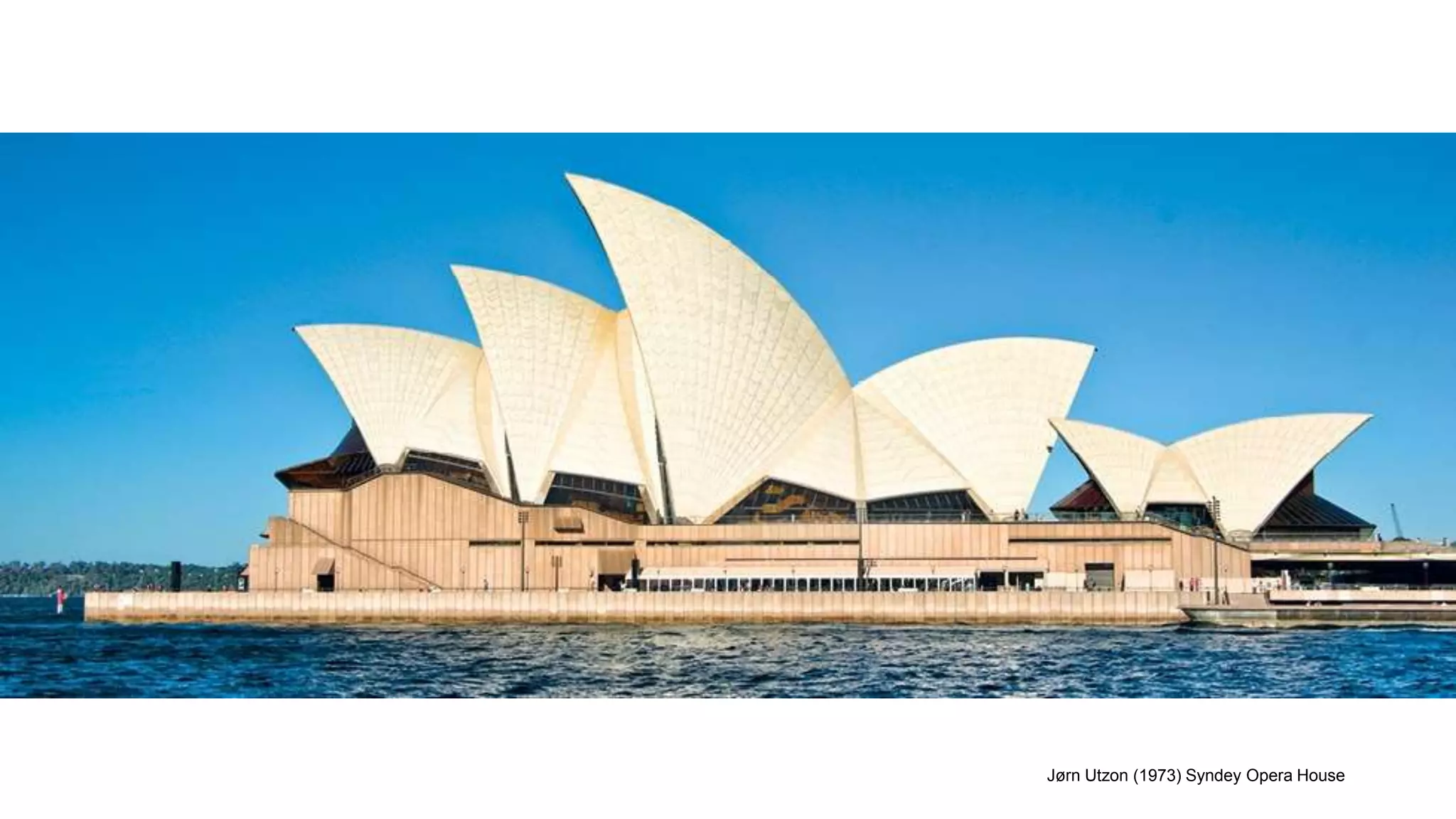 Jørn Utzon (1973) Syndey Opera House
 