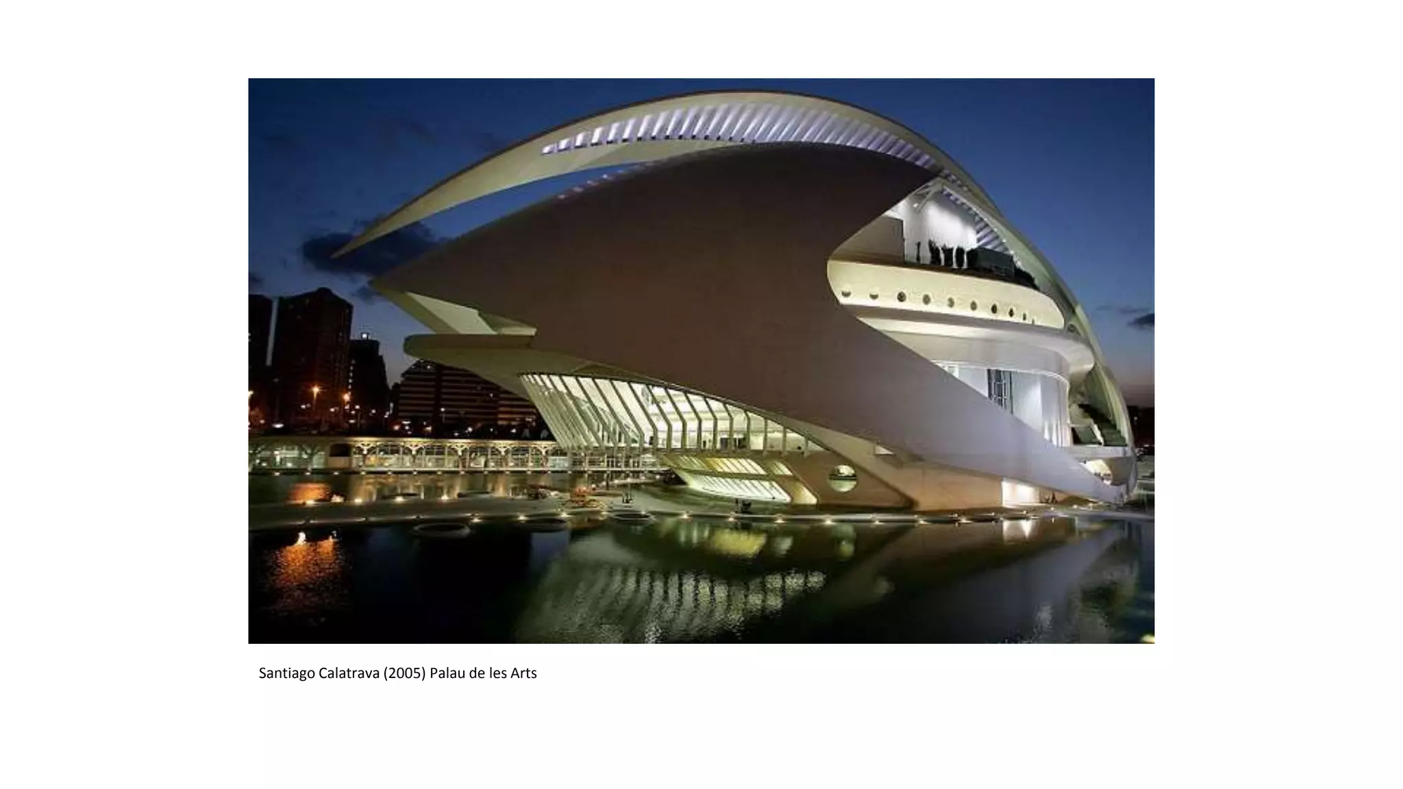 Santiago Calatrava (2005) Palau de les Arts
 