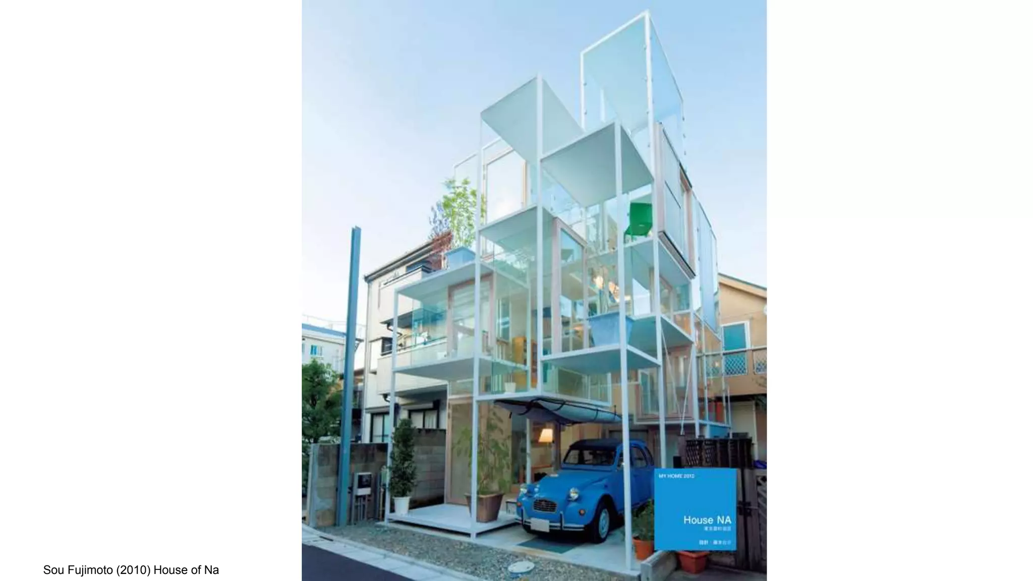 Sou Fujimoto (2010) House of Na
 