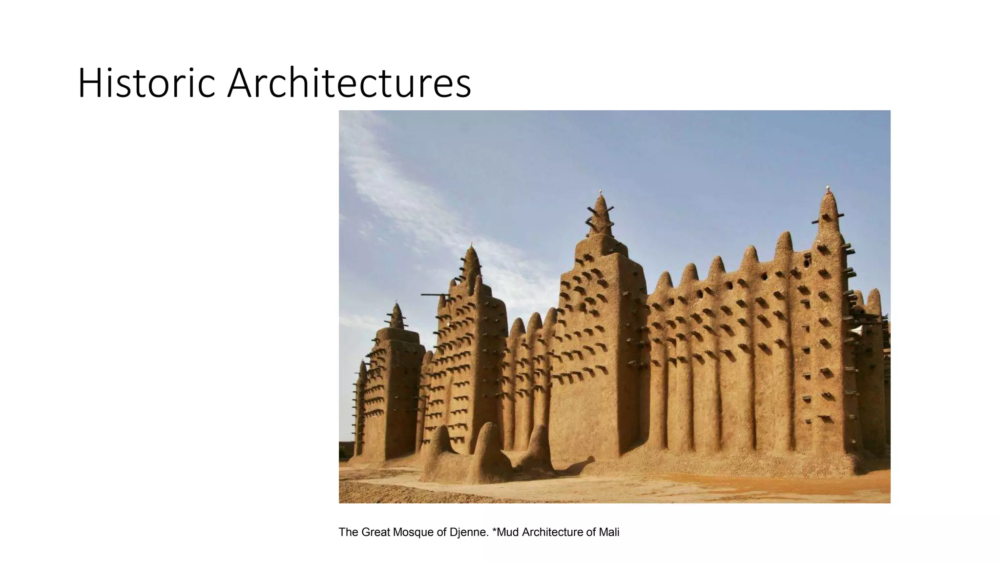 Historic Architectures
The Great Mosque of Djenne. *Mud Architecture of Mali
 