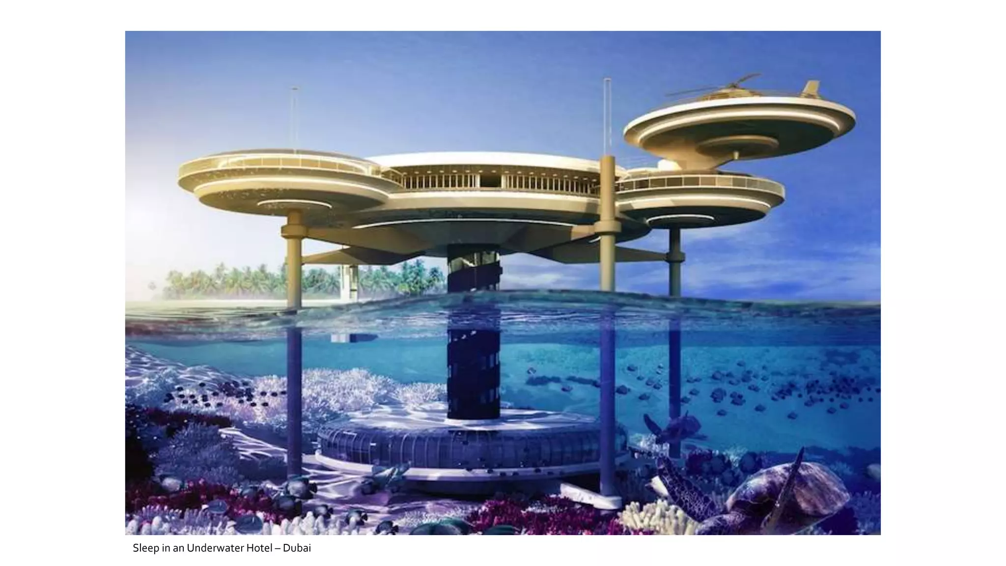 Sleep in an Underwater Hotel – Dubai
 