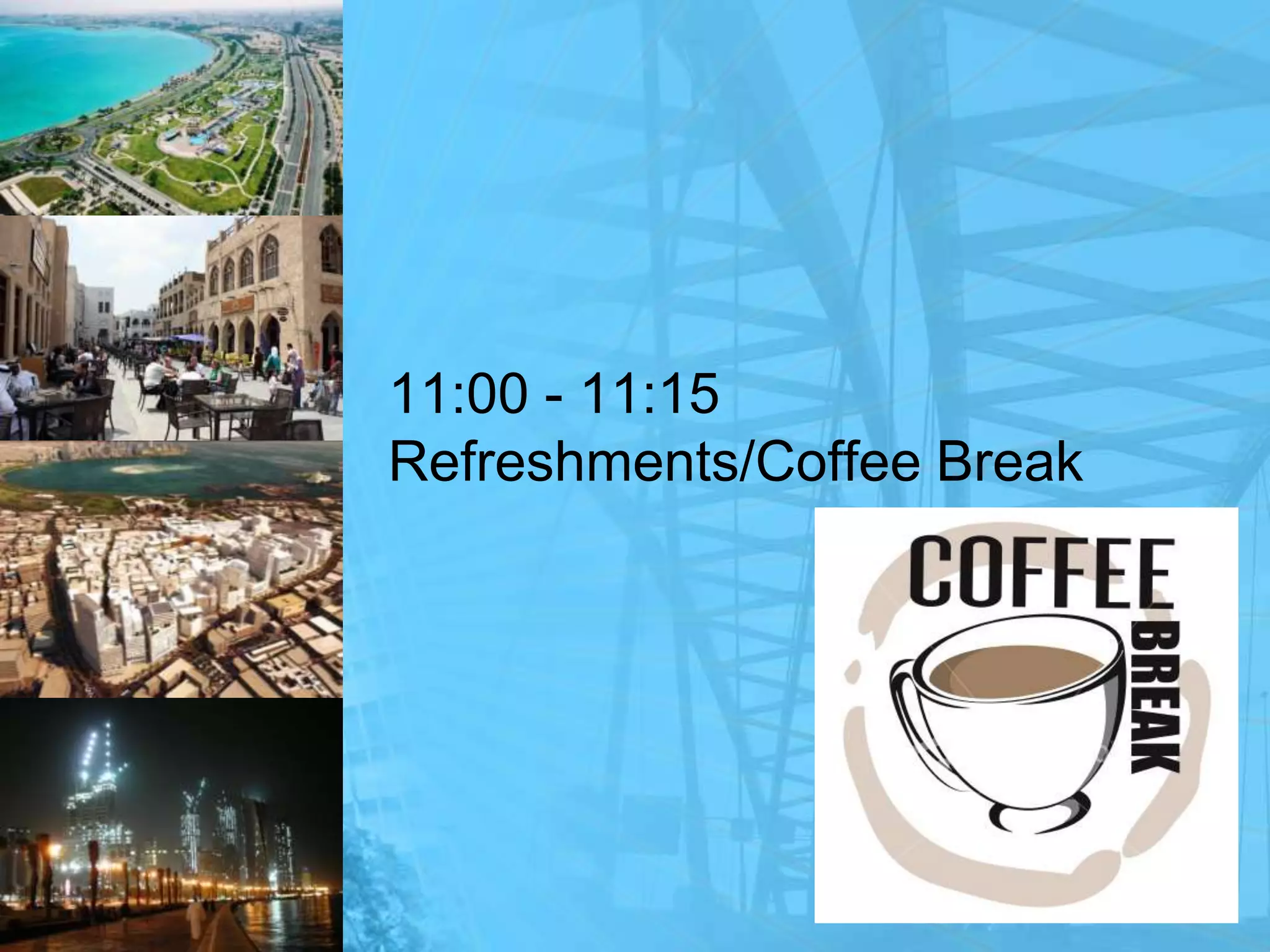11:00 - 11:15 Refreshments/Coffee Break
