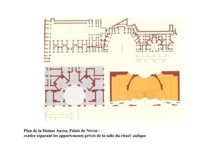 Plan de la Domus Aurea, Palais de Néron :
exèdre séparant les appartements privés de la salle du rituel aulique
 