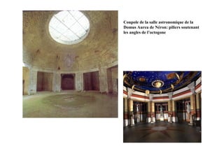 Coupole de la salle astronomique de la
Domus Aurea de Néron: piliers soutenant
les angles de l’octogone
 