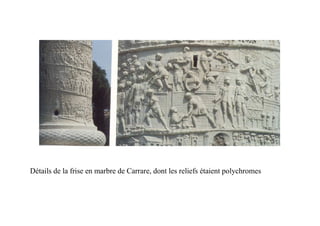Détails de la frise en marbre de Carrare, dont les reliefs étaient polychromes
 