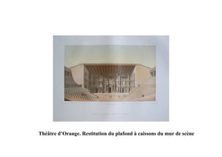 Théâtre d’Orange. Restitution du plafond à caissons du mur de scène
 
