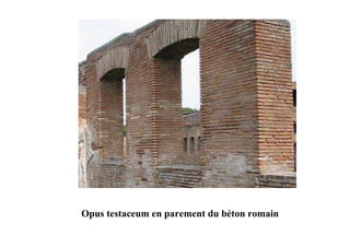Opus testaceum en parement du béton romain
 