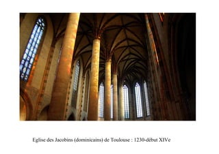 Eglise des Jacobins (dominicains) de Toulouse : 1230-début XIVe
 