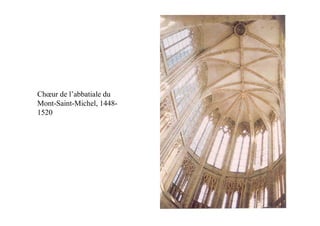 Chœur de l’abbatiale du
Mont-Saint-Michel, 1448-
1520
 