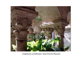 Chapiteaux corinthisants. Saint-Paul de Mausole
 