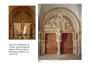 Eglise de la Madeleine de
Vézelay, grand tympan du
narthex : Christ en gloire
bénissant les apôtres, vers
1125-1130
 
