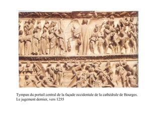 Tympan du portail central de la façade occidentale de la cathédrale de Bourges.
Le jugement dernier, vers 1255
 