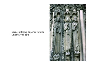 Statues-colonnes du portail royal de
Chartres, vers 1145
 