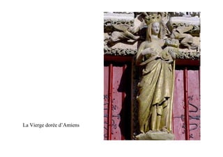 La Vierge dorée d’Amiens
 
