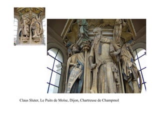 Claus Sluter, Le Puits de Moïse, Dijon, Chartreuse de Champmol
 