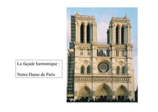 La façade harmonique :

Notre-Dame de Paris
 