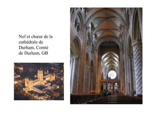 Nef et chœur de la
cathédrale de
Durham, Comté
de Durham, GB
Voûte
 