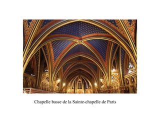Chapelle basse de la Sainte-chapelle de Paris
 