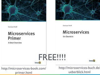 http://microservices-book.com/
primer.html
http://microservices-buch.de/
ueberblick.html
FREE!!!!
 