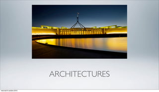 ARCHITECTURES
mercredi 6 octobre 2010
 