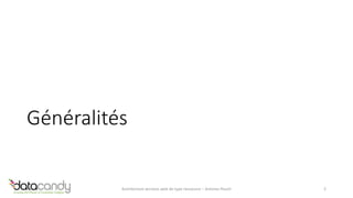 Généralités 
Architecture services web de type ressource – Antoine Pouch 2 
 