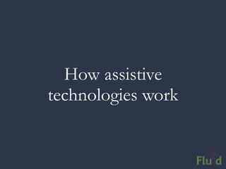 How assistive
technologies work
 