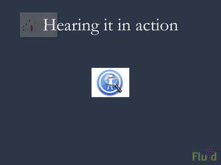 Hearing it in action
 