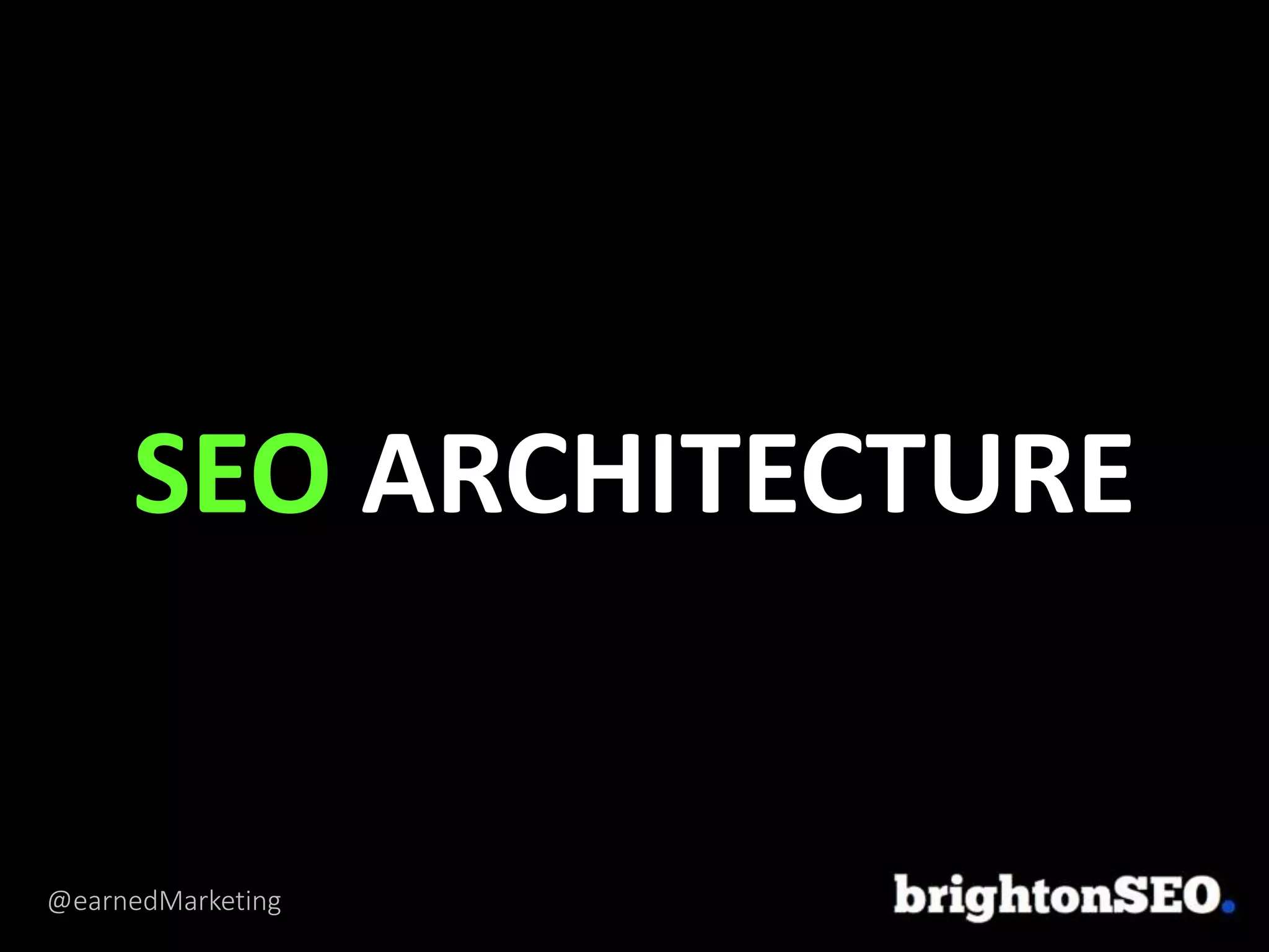 @earnedMarketing
SEO ARCHITECTURE
 