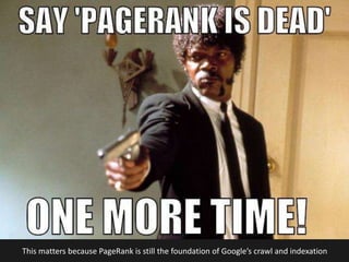 @earnedMarketingThis matters because PageRank is still the foundation of Google’s crawl and indexation
 