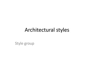 Architectural styles
Style group
 