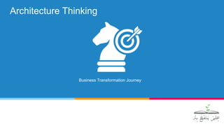 Architecture Thinking
Business Transformation Journey
 