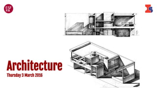 Architecture
Thursday 3 March 2016
 