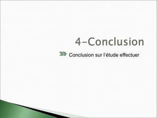 Conclusion sur l’étude effectuer
 