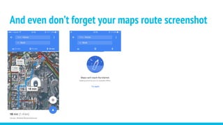 And even don’t forget your maps route screenshot
 