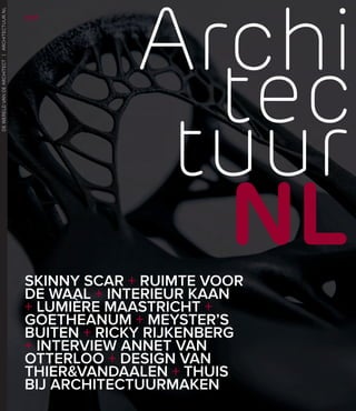 1/17
SKINNY SCAR + RUIMTE VOOR
DE WAAL + INTERIEUR KAAN
+ LUMIÈRE MAASTRICHT +
GOETHEANUM + MEYSTER’S
BUITEN + RICKY RIJKENBERG
+ INTERVIEW ANNET VAN
OTTERLOO + DESIGN VAN
THIER&VANDAALEN + THUIS
BIJ ARCHITECTUURMAKEN
ARCHITECTUURNL|1/17
DEWERELDVANDEARCHITECT|ARCHITECTUUR.NL
01_Cover_losse_pagina.indd 5 23-01-17 09:12
 