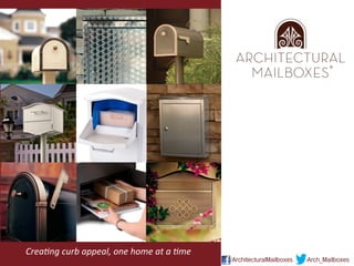 Architectural+Mailboxes+was+founded+on+the+no5on+
                                           that+Mailboxes*was*founded*on*the*

                                                     no2on*that*mailbox**
                                                             *




Crea5ng+curb+appeal,+one+home+at+a+5me++
                                            /ArchitecturalMailboxes!      /Arch_Mailboxes!
 