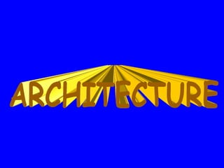 ARCHITECTURE 