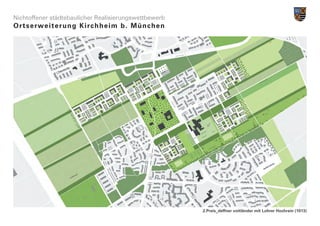 Nichtoffener städtebaulicher Realisierungswettbewerb
Ortserwe i t e r u n g K i r c h h e i m b . M ü n c h e n




                                                             2.Preis_deffner voitländer mit Lohrer Hochrein (1013)
 