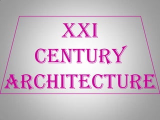 XXI  century architecture 