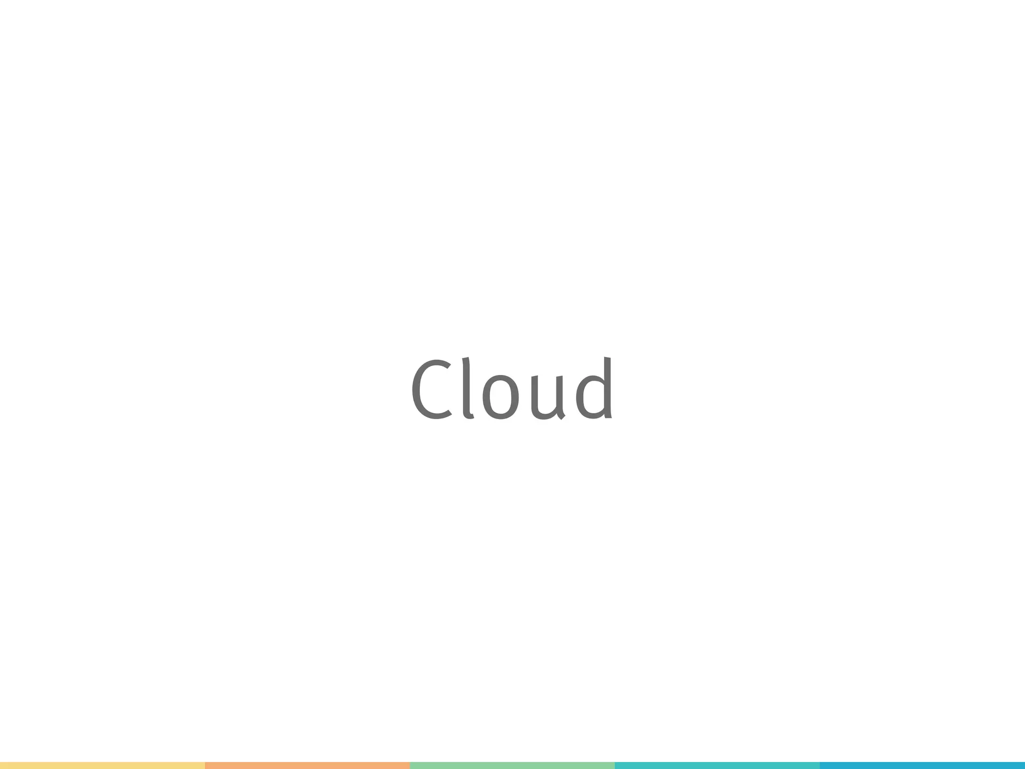 Cloud
 
