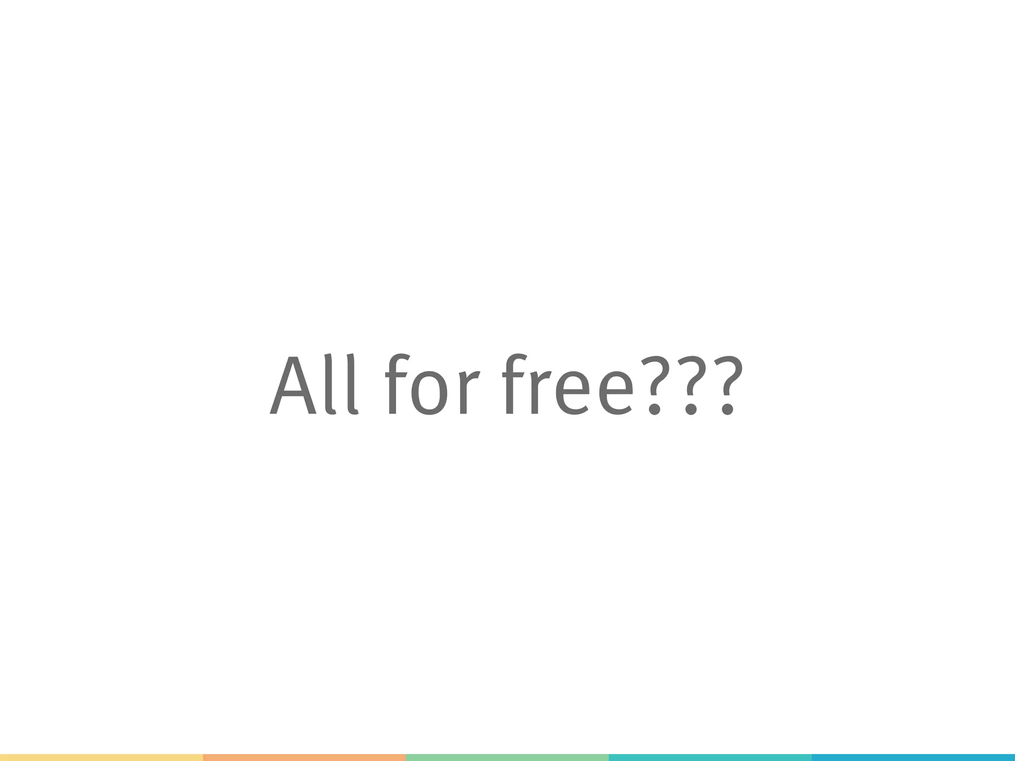 All for free???
 