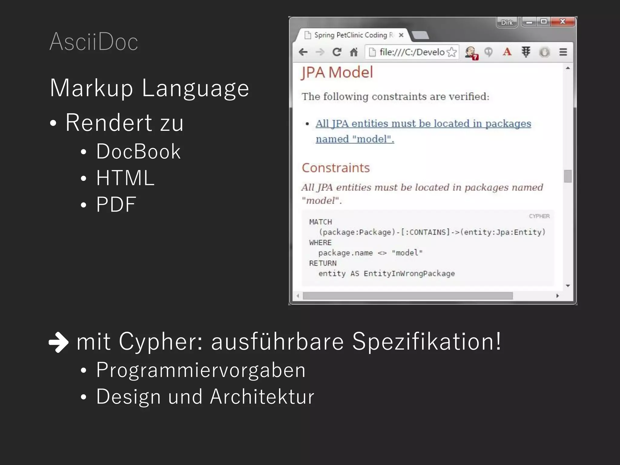 AsciiDoc
Markup Language
• Rendert zu
• DocBook
• HTML
• PDF
mit Cypher: ausführbare Spezifikation!
• Programmiervorgaben
• Design und Architektur
 