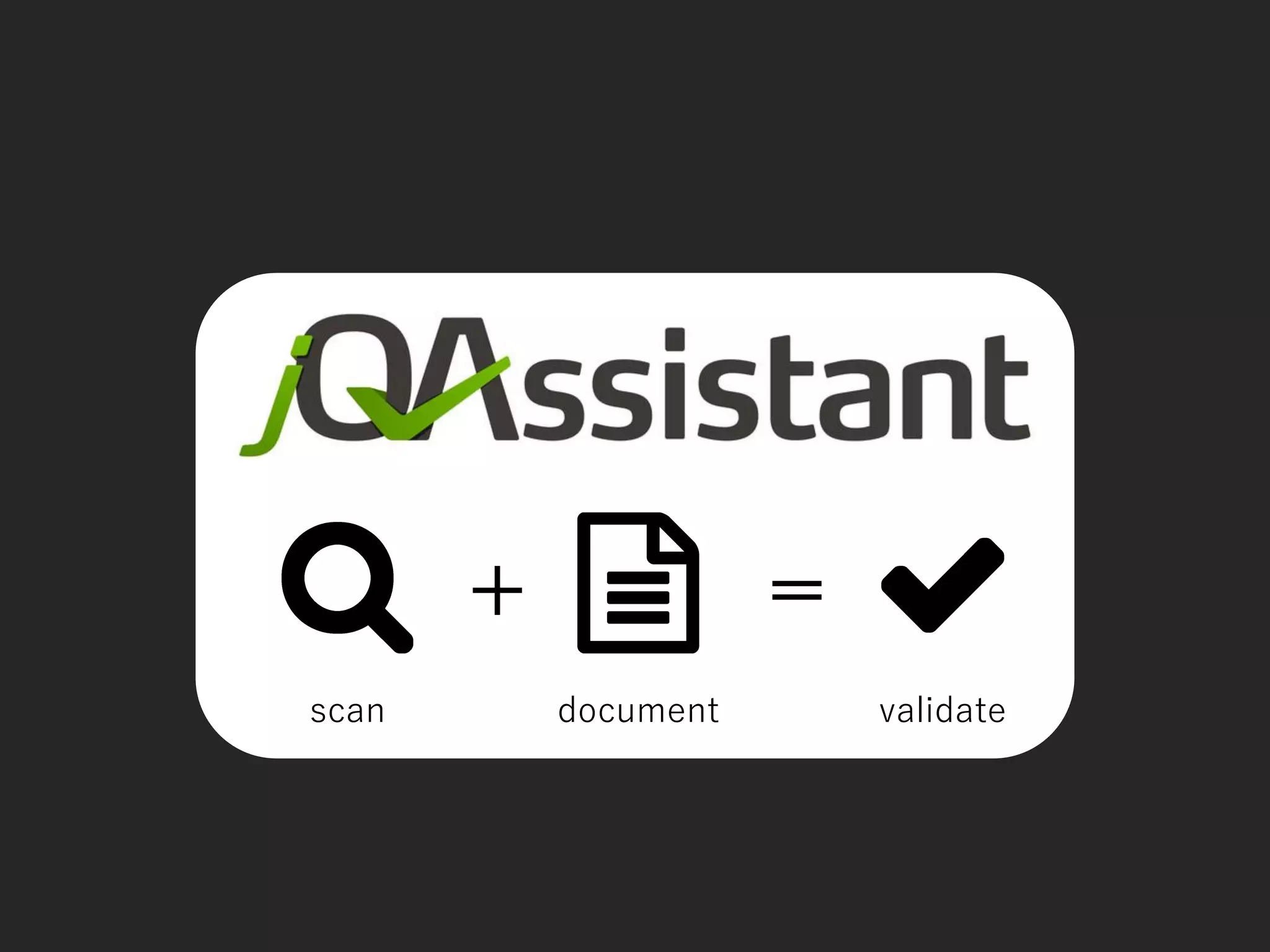 + =
scan document validate
 