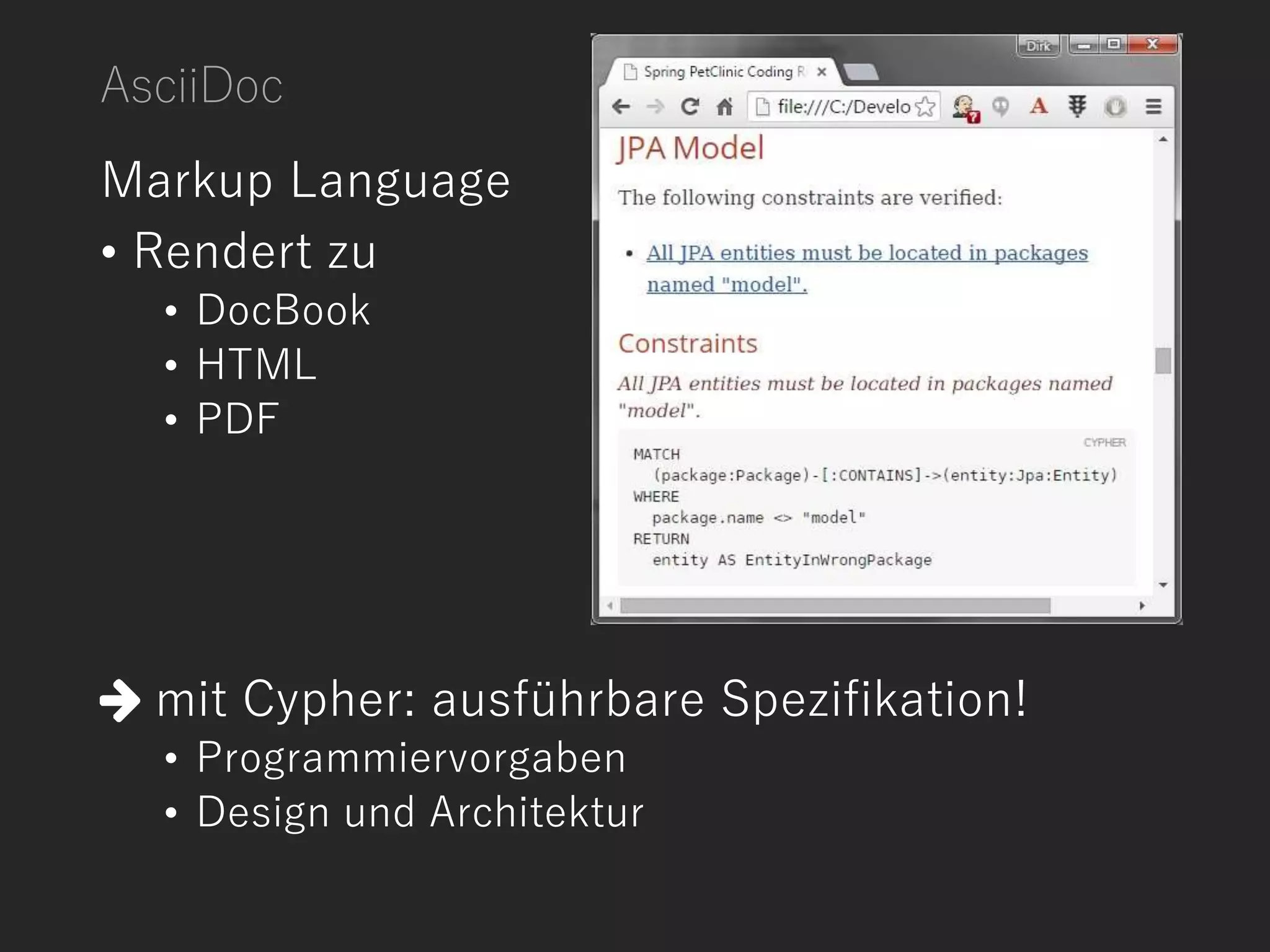 AsciiDoc
Markup Language
• Rendert zu
• DocBook
• HTML
• PDF
mit Cypher: ausführbare Spezifikation!
• Programmiervorgaben
• Design und Architektur
 