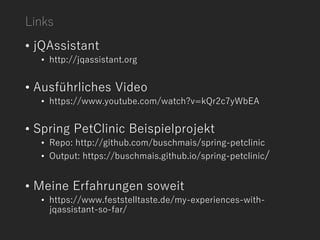Links
• jQAssistant
• http://jqassistant.org
• Ausführliches Video
• https://www.youtube.com/watch?v=kQr2c7yWbEA
• Spring PetClinic Beispielprojekt
• Repo: http://github.com/buschmais/spring-petclinic
• Output: https://buschmais.github.io/spring-petclinic/
• Meine Erfahrungen soweit
• https://www.feststelltaste.de/my-experiences-with-
jqassistant-so-far/
 