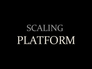 SCALING   PLATFORM 