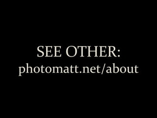 SEE OTHER: photomatt.net/about 